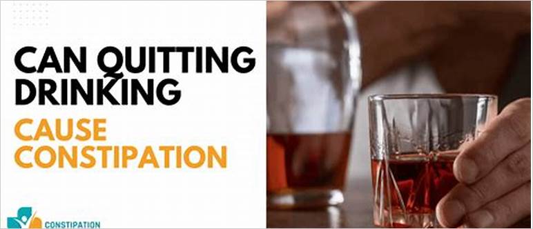 Quitting alcohol and constipation